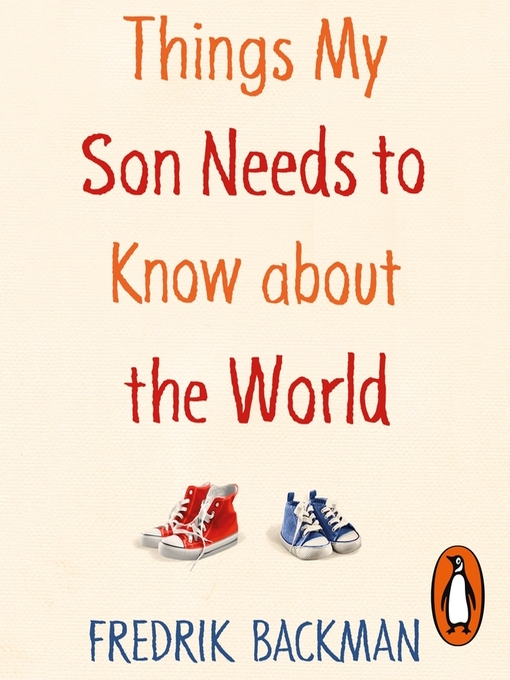 Title details for Things My Son Needs to Know About the World by Fredrik Backman - Wait list